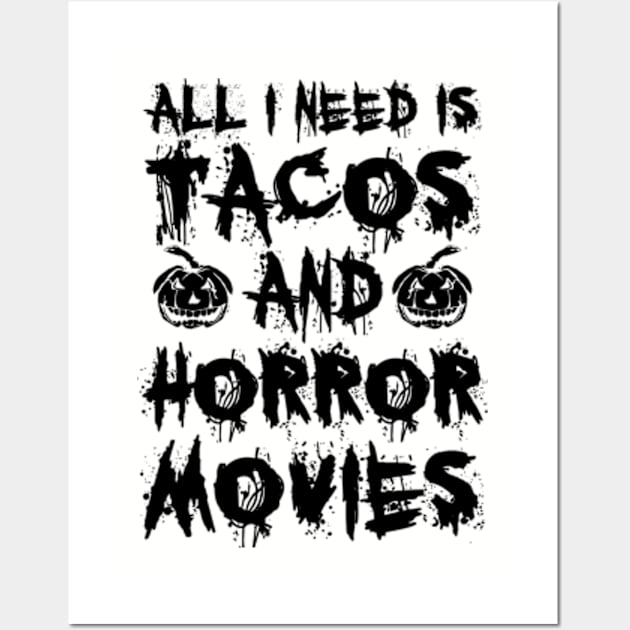 All I Need Is Tacos And Horror Movies II Wall Art by Burblues